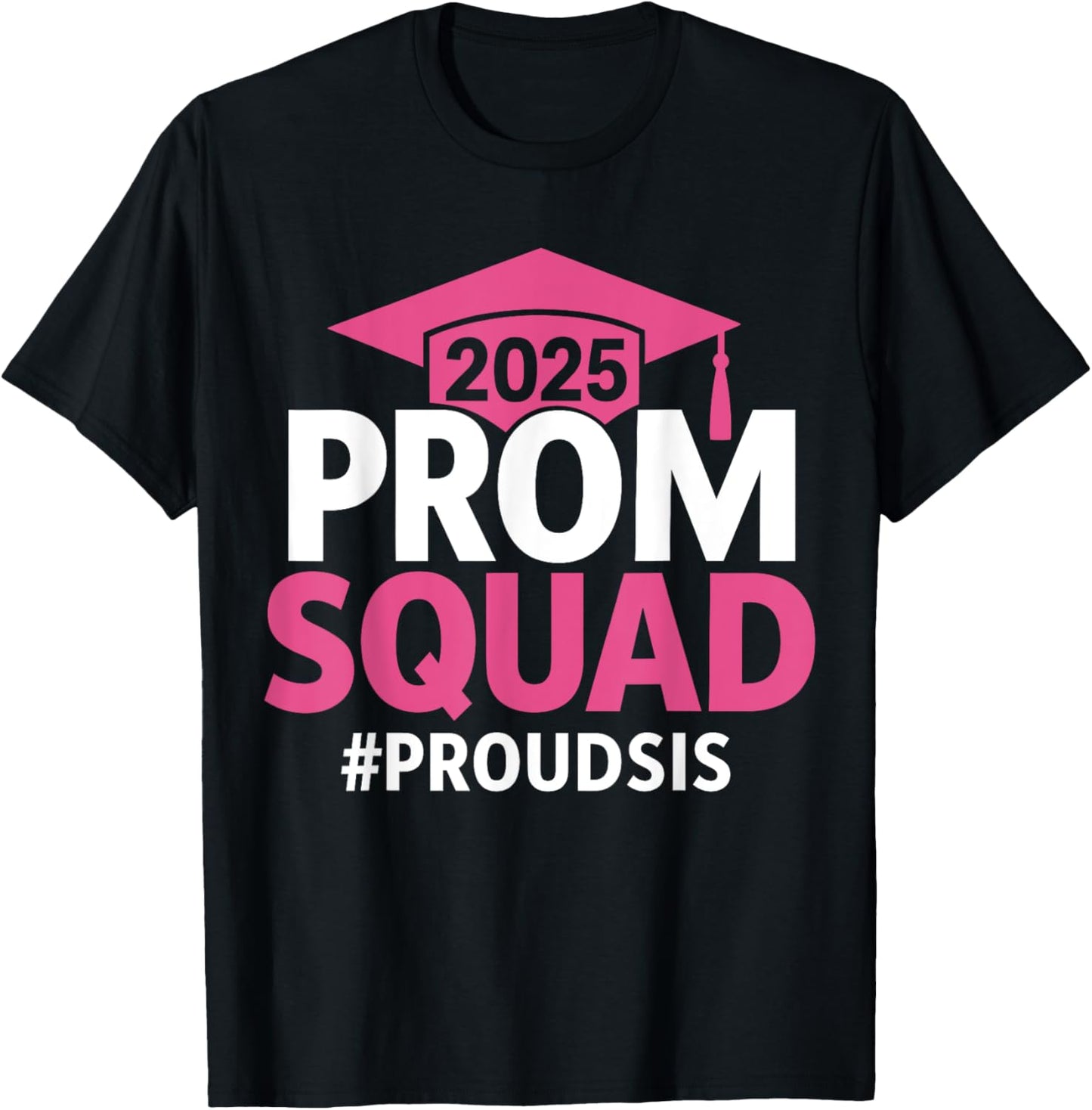 2025 Prom Squad Proud Sister Graduation Prom Class of 2025 T-Shirt