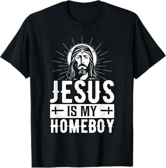 Jesus Is My Homeboy I Jesus T-Shirt