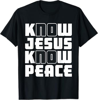 Know Jesus Know Peace | God Church Religion Christian T-Shirt
