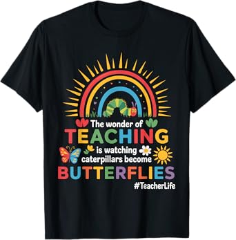 Funny Teacher The Wonder Of Teaching Is Watching Caterpillar T-Shirt