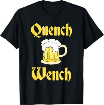 Quench Wench Beer Shirt T-Shirt