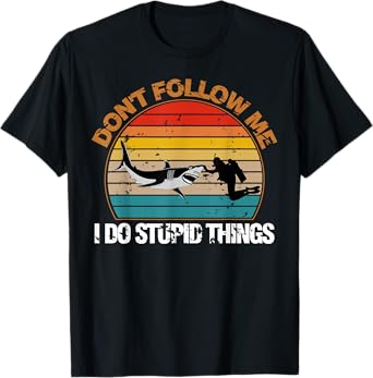 Vintage Don't Follow Me I Do Stupid Thing Scuba Diving Gifts T-Shirt