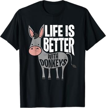 Life Is Better With Donkeys - Funny Donkey T-Shirt