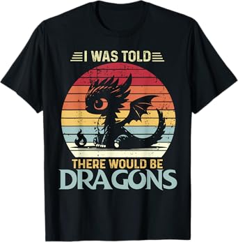 I Was Told There Would Be Dragons Vintage Fantasy Creature T-Shirt