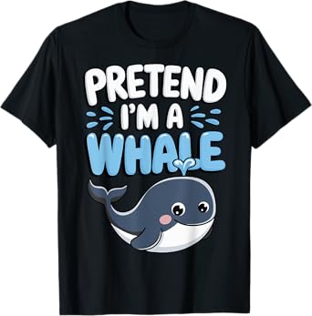 Pretend I'm A Whale T-Shirt