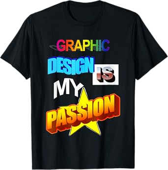 Graphic Design Is My Passion T-Shirt