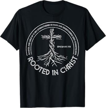 Rooted in Christ Christian Faith Jesus Christ Bible Lover T-Shirt