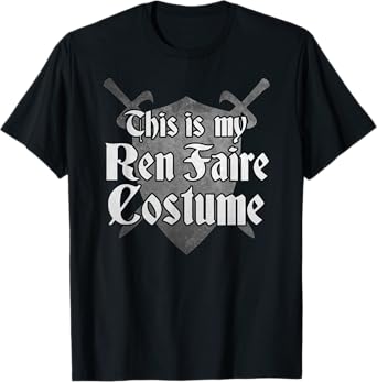 THIS IS MY REN FAIRE COSTUME Funny Medieval Renaissance Fair T-Shirt