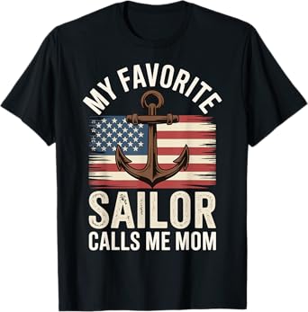 My Favorite Sailor Calls Me Mom T-Shirt