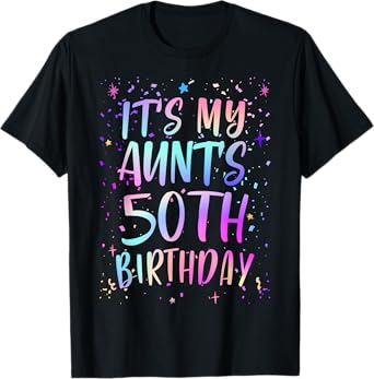 It's My Aunt's 50th Birthday Colorful Happy 50 Years Old T-Shirt