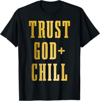 Trust God & Chill Christian Faith Jesus Church Pastor Funny T-Shirt