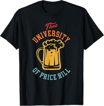 Thee University of Price Hill Beer Lover T-Shirt