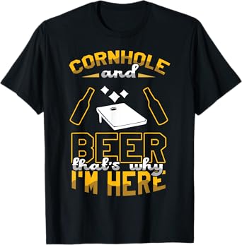 Cornhole And Beer That's Why I'm Here Sand Bag Toss Cornhole T-Shirt