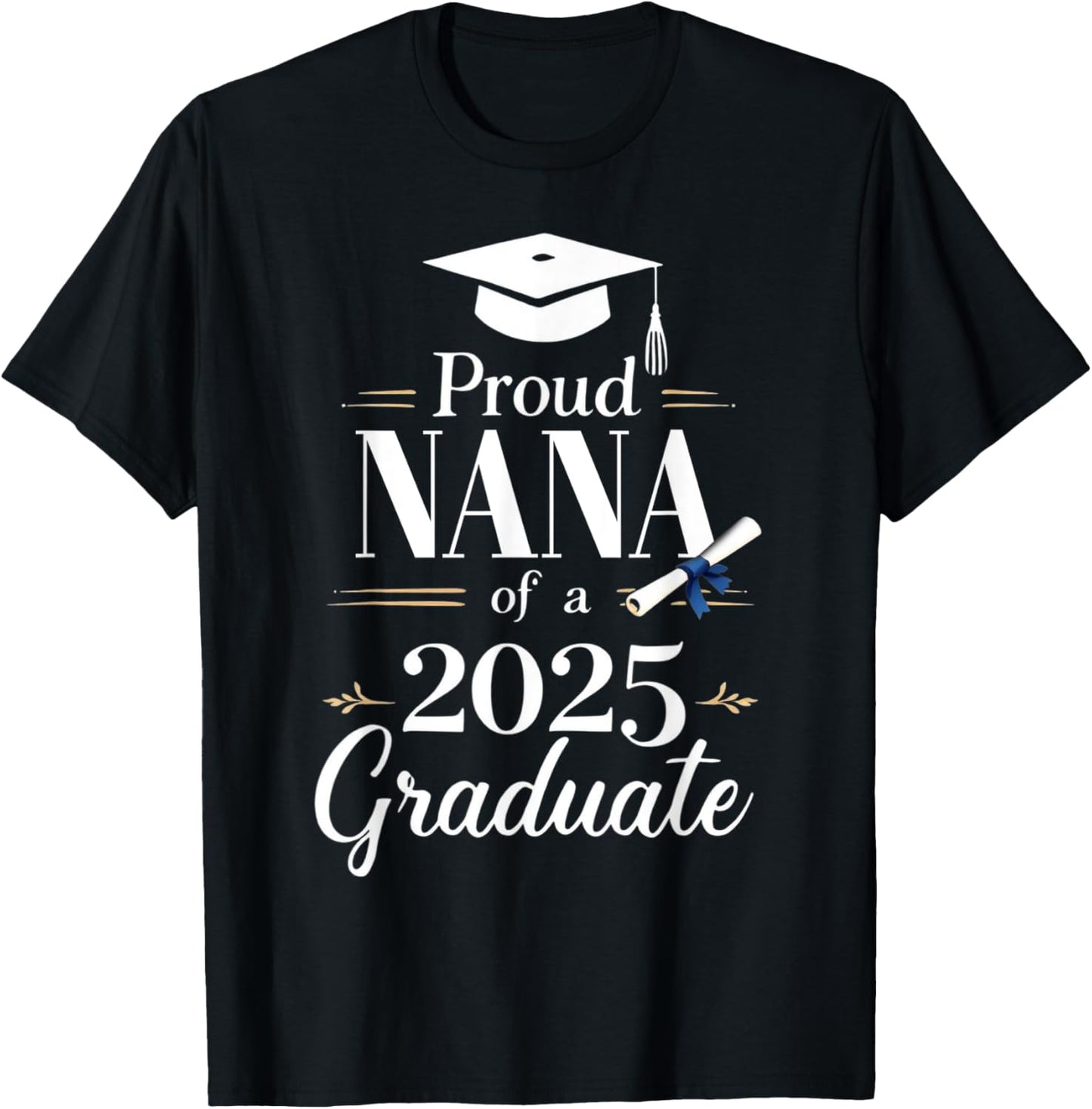 Proud Nana of a 2025 Graduate Funny Graduation Senior T-Shirt