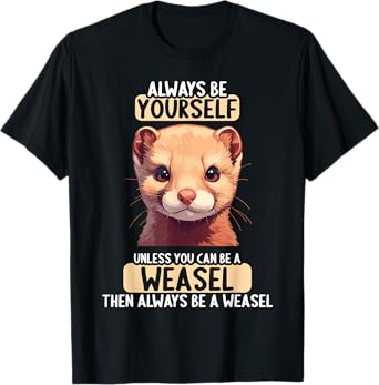 Weasels Weasel T-Shirt