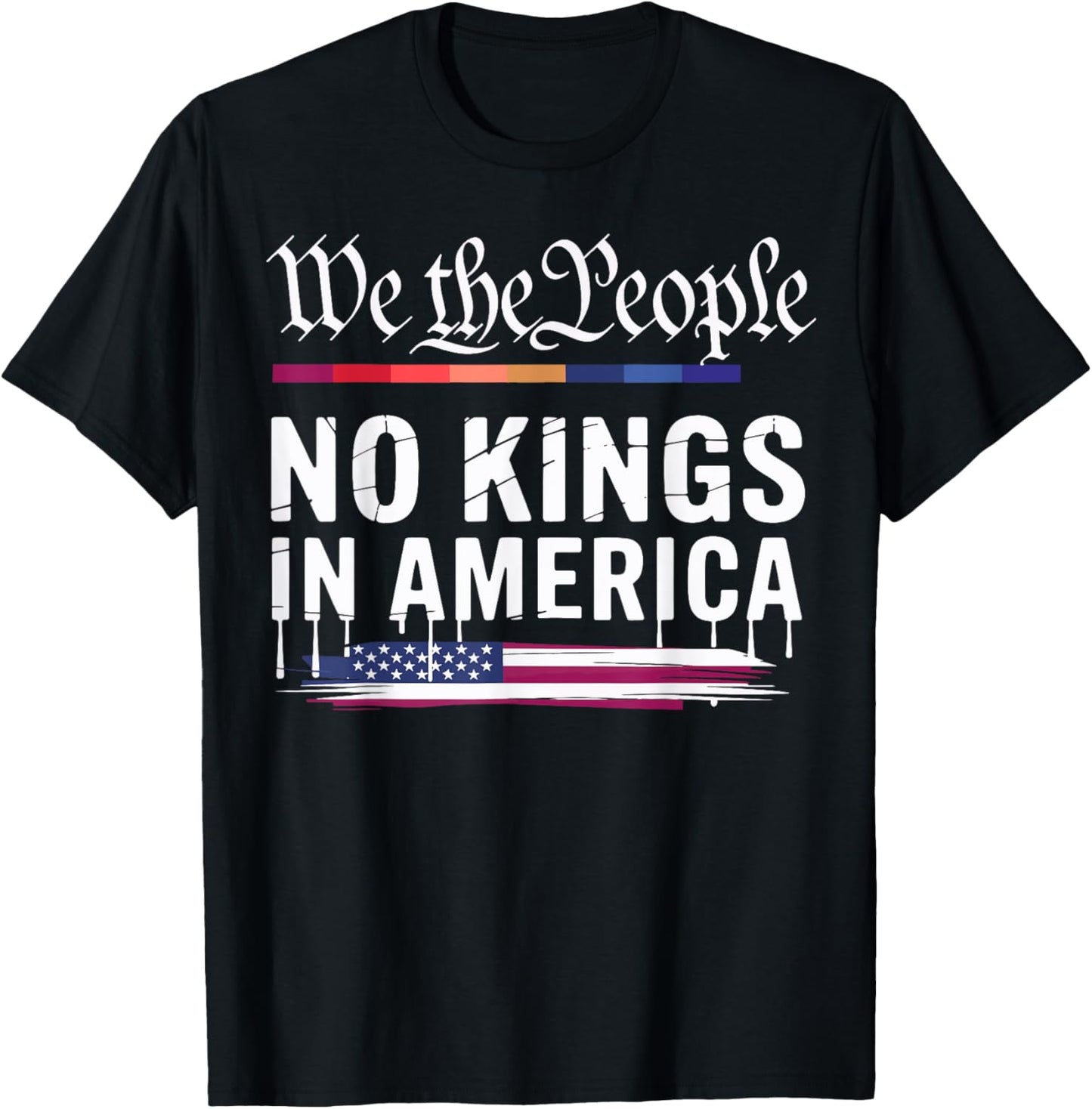 No Kings In America We The People Political Men Women T-Shirt