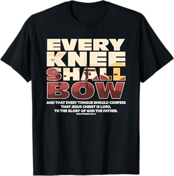 Every Knee Shall Bow Christian Religion Bible Verse T-Shirt