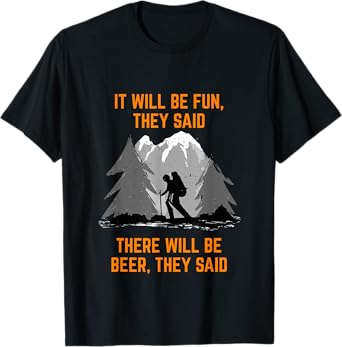 Hiking Saying It will be fun they said meme Beer and Hiking T-Shirt
