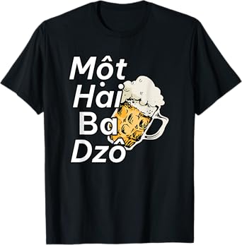 Vietnam Beer Vietnamese Mot Hai Ba Dzo One Two Three Cheers T-Shirt