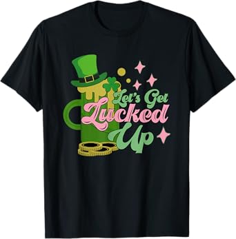 Let’s Get Lucked Up Funny Beer Patrick’s Day T-Shirt