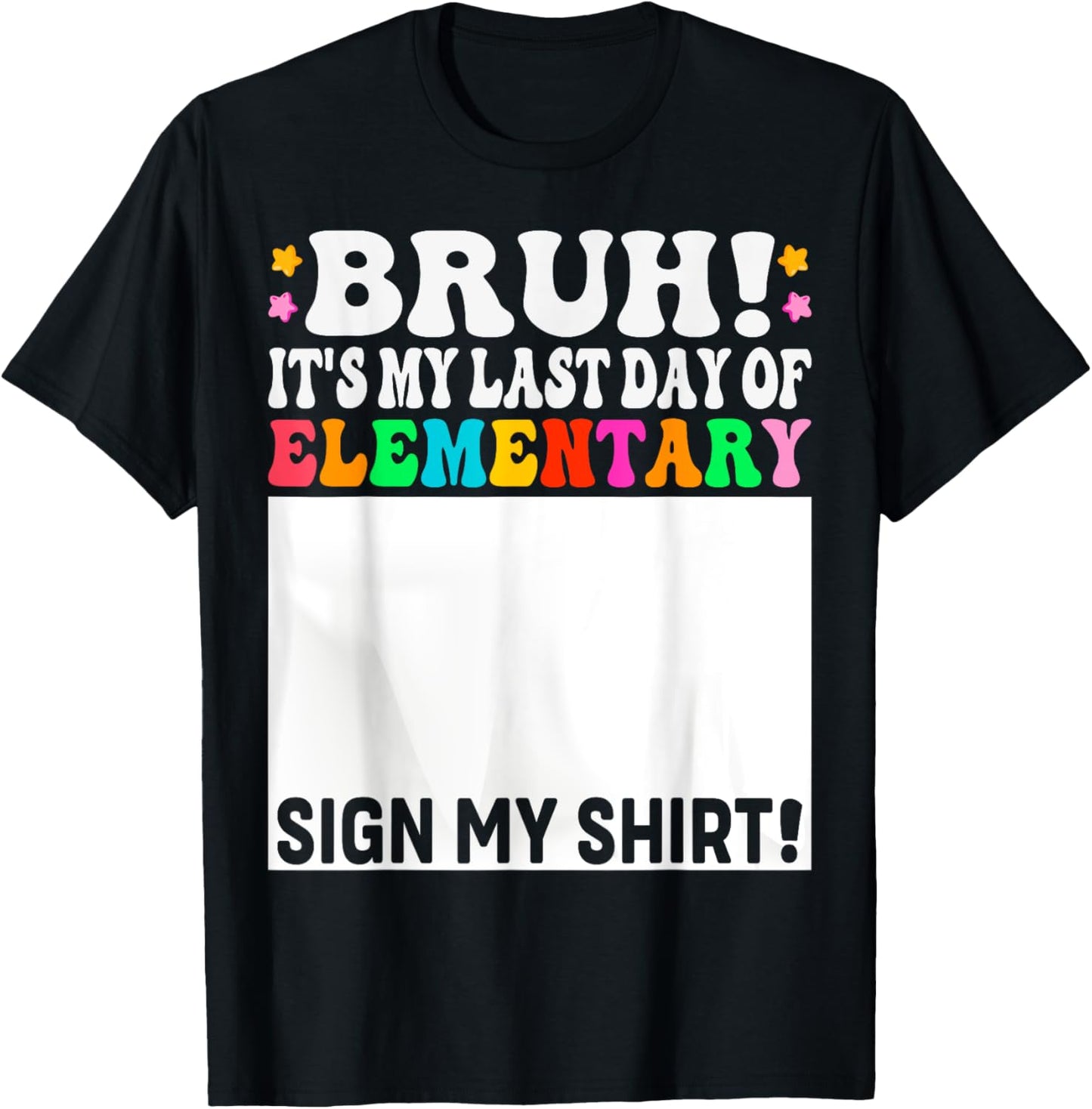 Last day of Elementary Sign My Shirt elementary graduation T-Shirt
