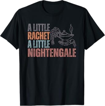 A Little Ratchet A Little Nightengale, Funny RN Nurse T-Shirt