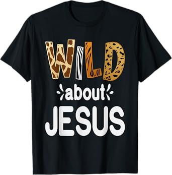 Wild About Jesus, Christian and Jesus Believer T-Shirt