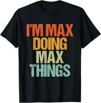 I'm MAX Doing MAX Things Shirt Funny Vintage Birthday T-Shirt