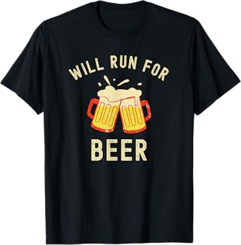 Will Run for Beer Funny Running and Runner Boozy Humor T-Shirt
