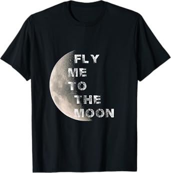 FLY ME TO THE MOON SPACE T-Shirt