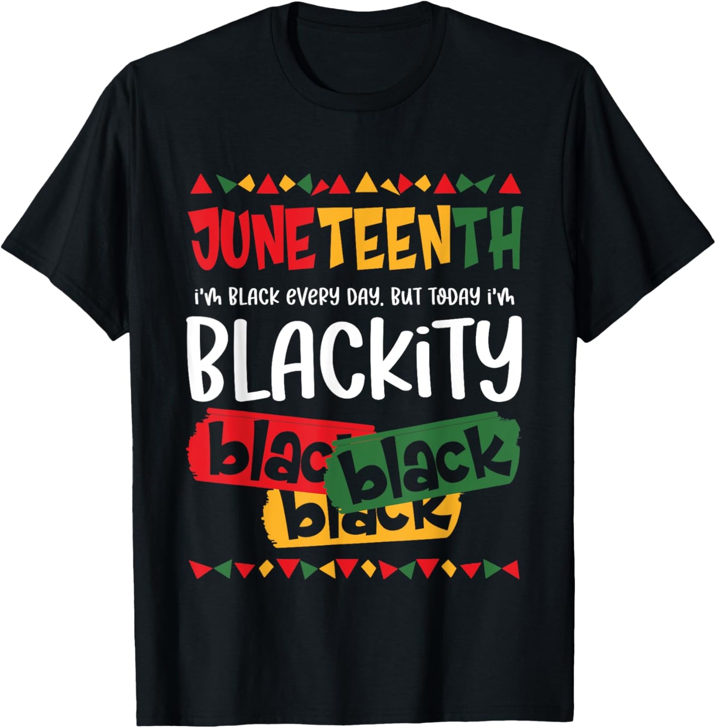 I'm Black Everyday But Today I'm Blackity Juneteenth 1865 T-Shirt