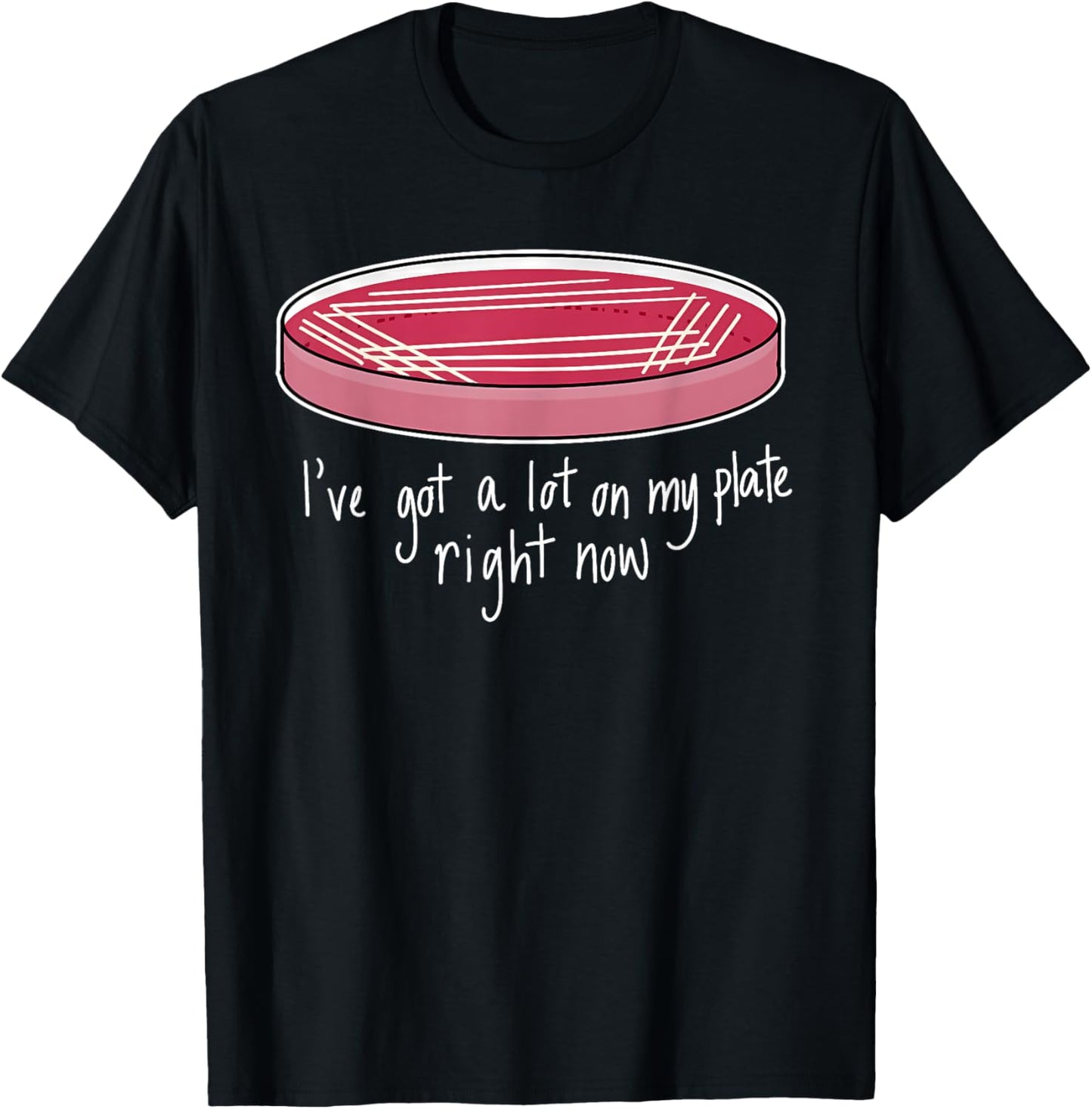 I've got a lot on my plate right now Funny design T-Shirt