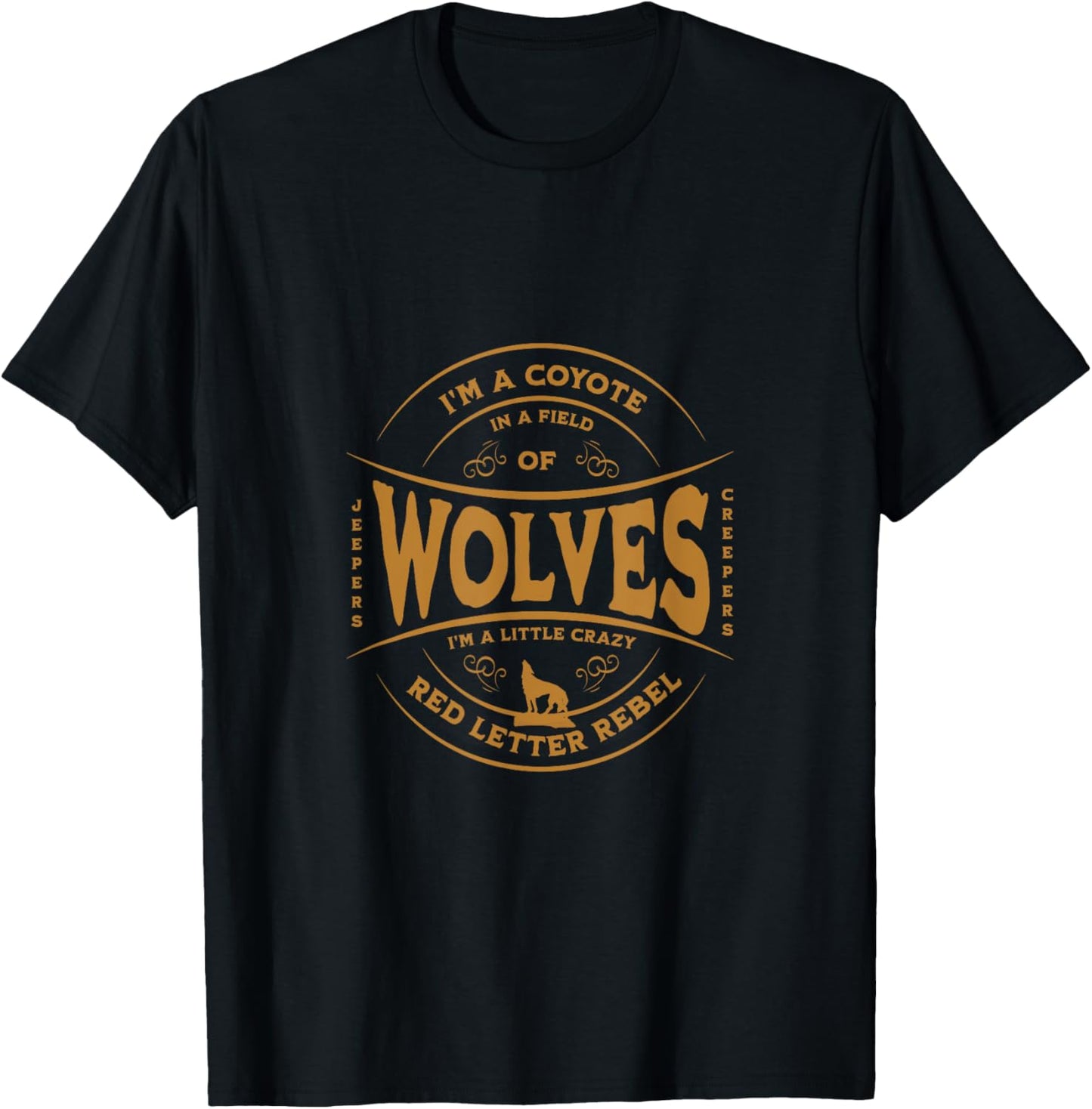 I'm a Coyote in a Field of Wolves T-Shirt