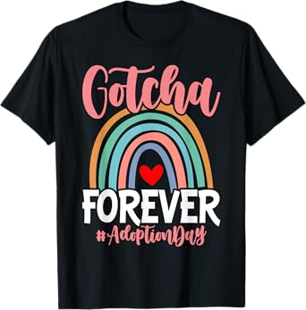 Adoption Day Gotcha Forever Family kids Children Adoption T-Shirt