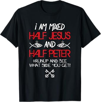 I Am Mixed Half Jesus and Half Peter Christian Gift T-Shirt
