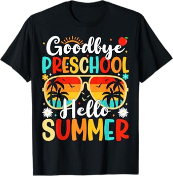 Goodbye Preschool Hello Summer Last day Of School Preschool T-Shirt