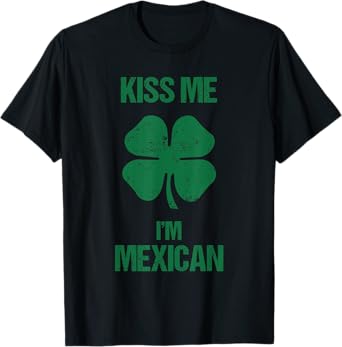 Kiss Me I'm Mexican Shirt St Patricks Day Drinking Mexico T-Shirt