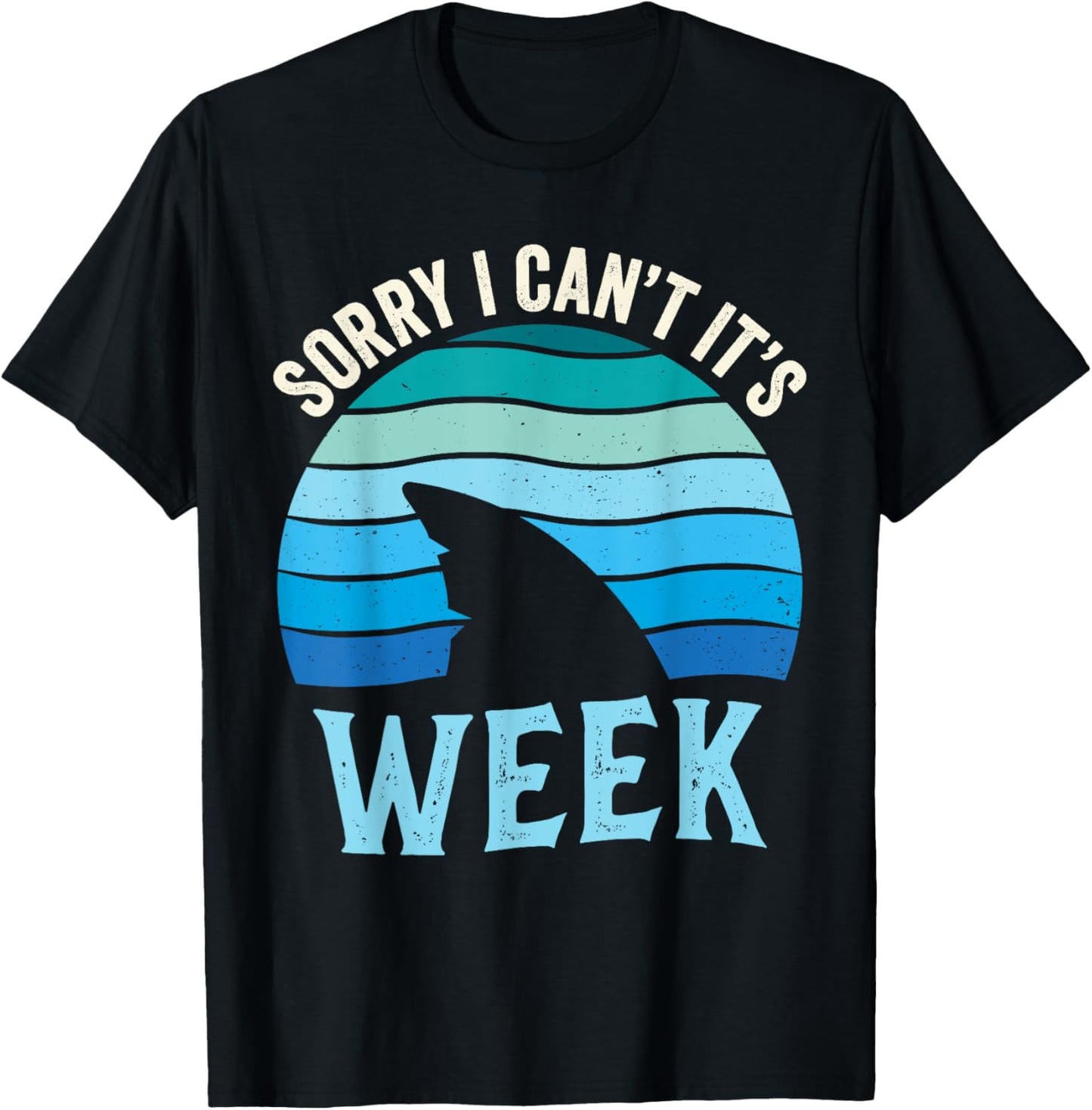 Sorry I Can't It's Week Funny Shark Lover Men Women Kids T-Shirt