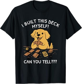 I Built This Deck Myself Can You Tell Dog Lovers T-Shirt