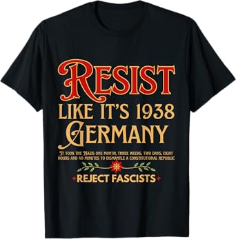Anti-Fascism Resist Like Its 1938 Germany Reject Fascism T-Shirt