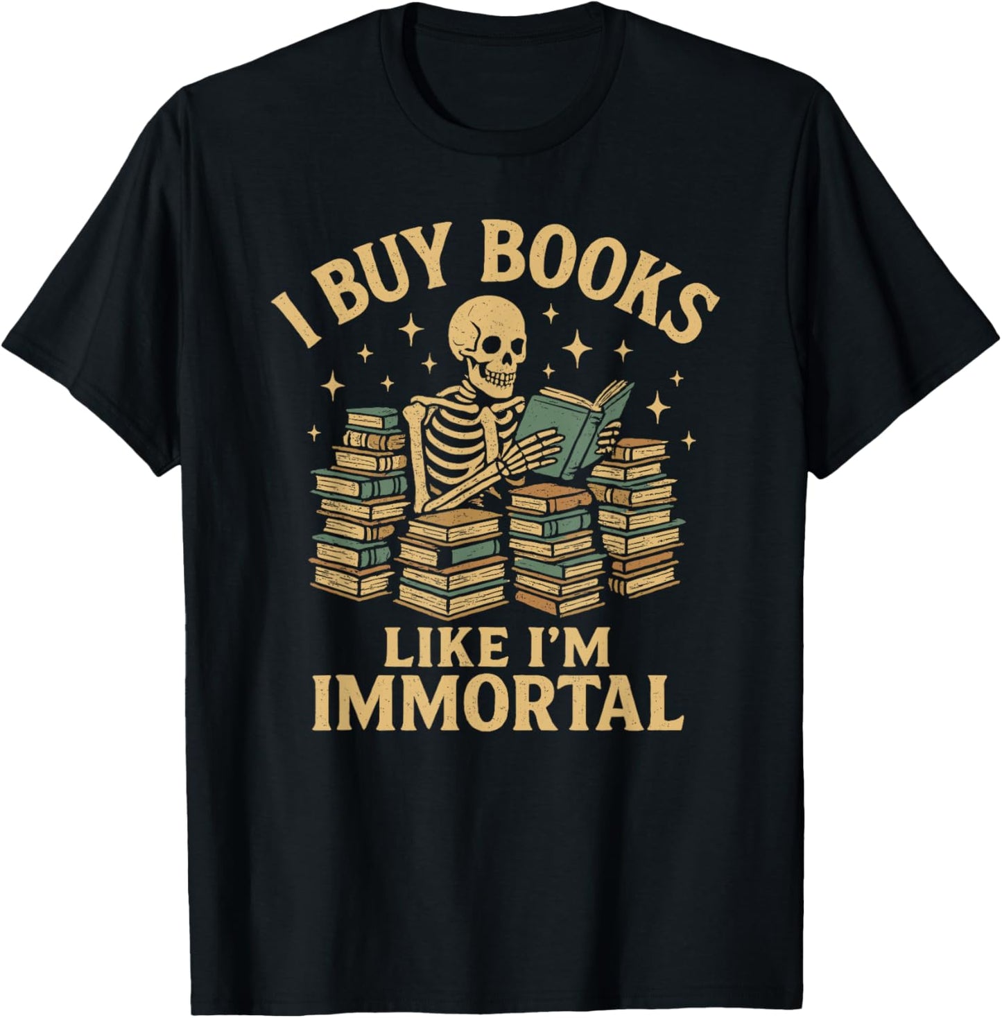 I Buy Books Like I'm Immortal Skeleton Reader Books Reading T-Shirt