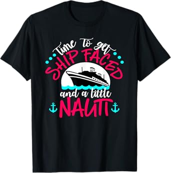 Time to get Ship Faced and a little Nauti T-Shirt