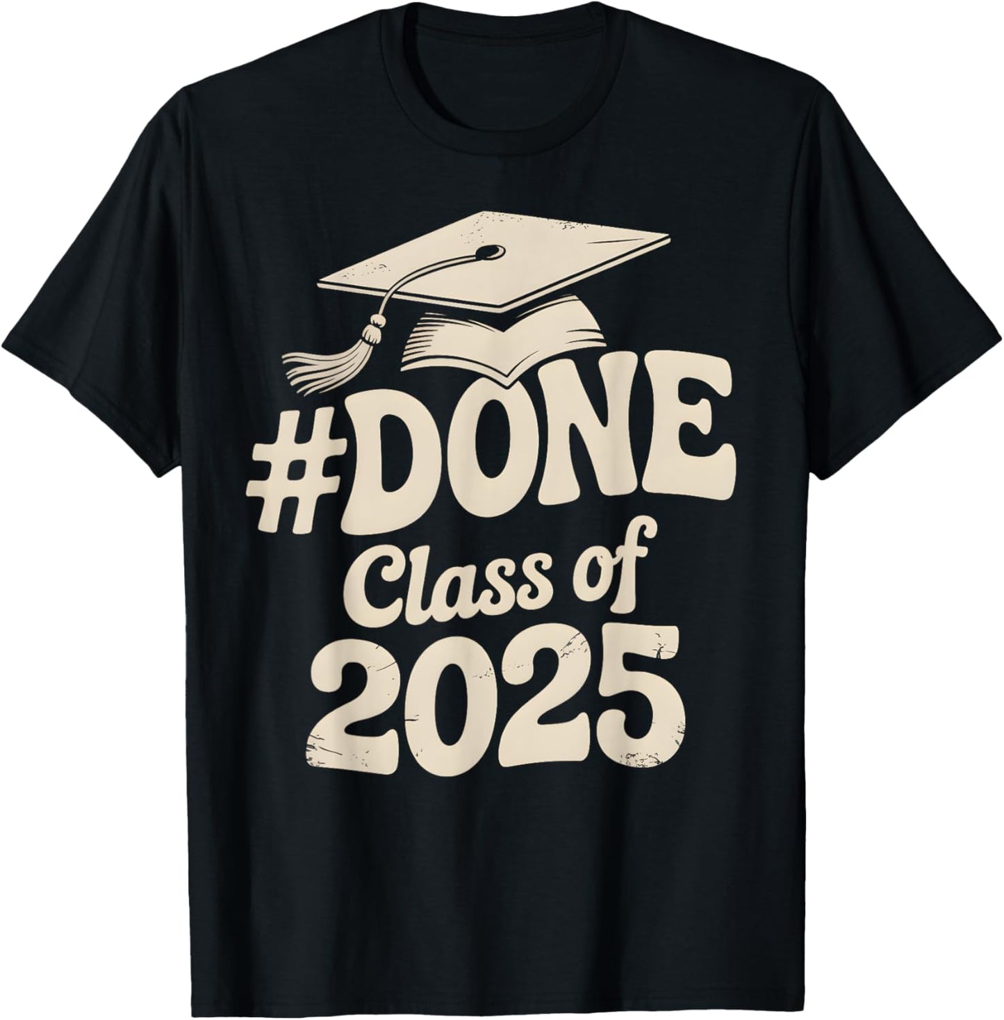 Done Class of 2025 Funny Graduation for Him Her T-Shirt