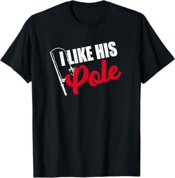 Women's I Like His Pole Mothers Funny Fishing Couples Gifts T-Shirt