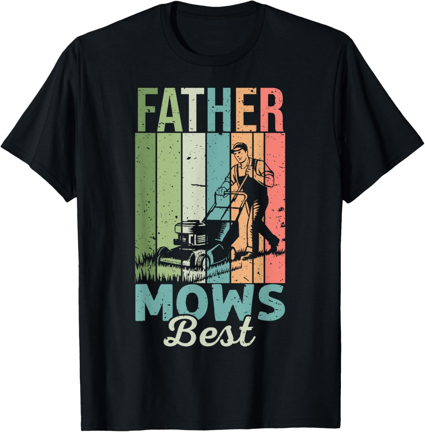 Father Mows Best Joke Lawn Care, Dad Funny Mowing Dad T-Shirt