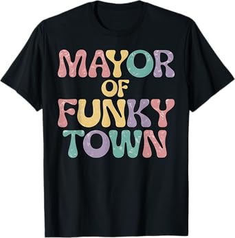 Funky Town Mayor Funny Retro 70s Groovy Music Festival Gift T-Shirt