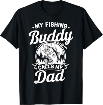 My Fishing Buddies Call Me Dad Dad And Son Fathers Day T-Shirt