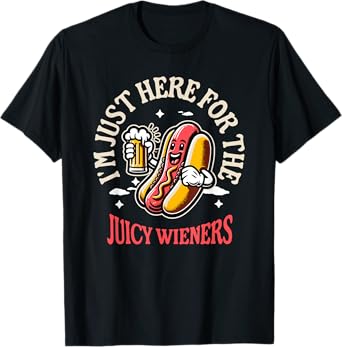 I'm Just Here For The Juicy Wieners Funny Hotdog Beer Mascot T-Shirt for Men Women