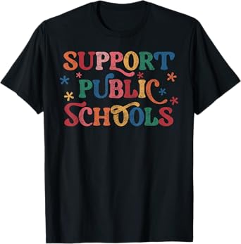 Support Public Schools Support Teacher Public School Board T-Shirt