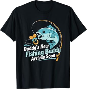 Daddy’s New Fishing Buddy Arrives Soon New Dad Fathers Day T-Shirt